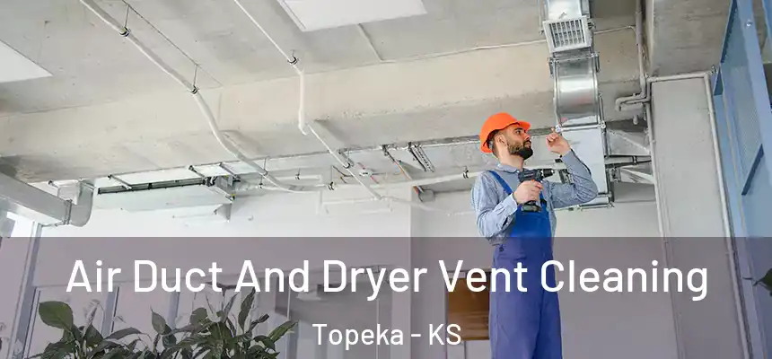  Air Duct And Dryer Vent Cleaning Topeka - KS