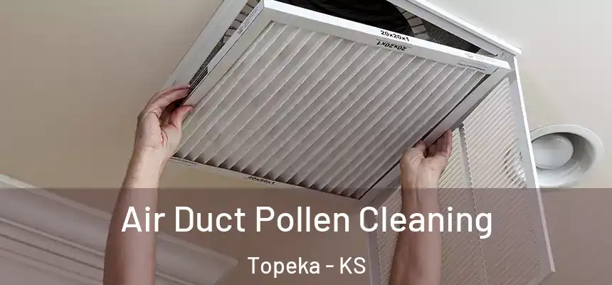 Air Duct Pollen Cleaning Topeka - KS