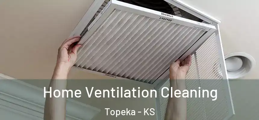 Home Ventilation Cleaning Topeka - KS