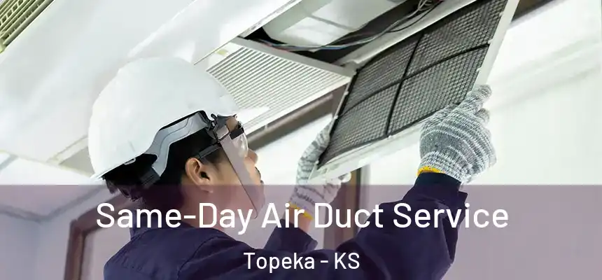 Same-Day Air Duct Service Topeka - KS