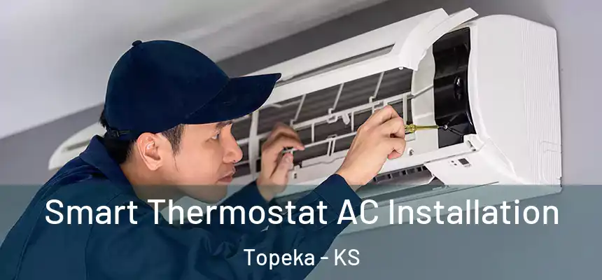 Smart Thermostat AC Installation Topeka - KS
